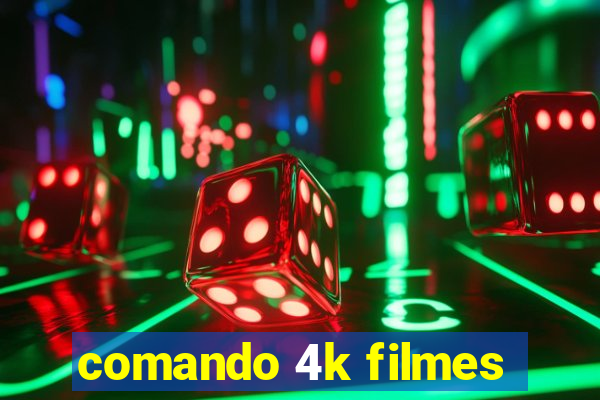 comando 4k filmes